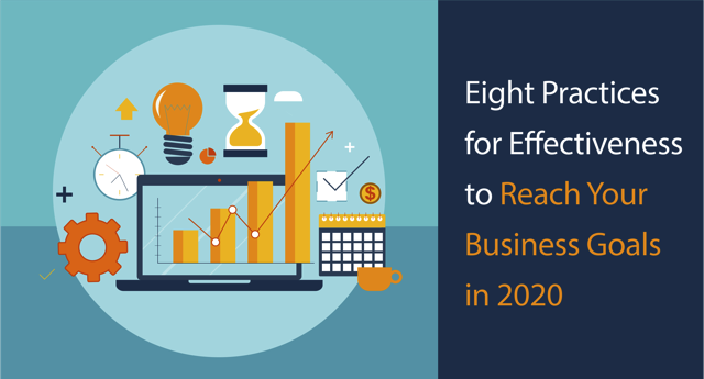 Eight Practices for Effectiveness to Reach Your Business Goals in 2020